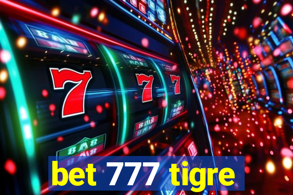 bet 777 tigre